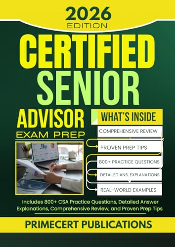 CERTIFIED SENIOR ADVISOR EXAM PREP 2026: Includes 800+ CSA Practice Questions, Detailed Answer Explanations, Comprehensive Review, and Proven Prep Tips