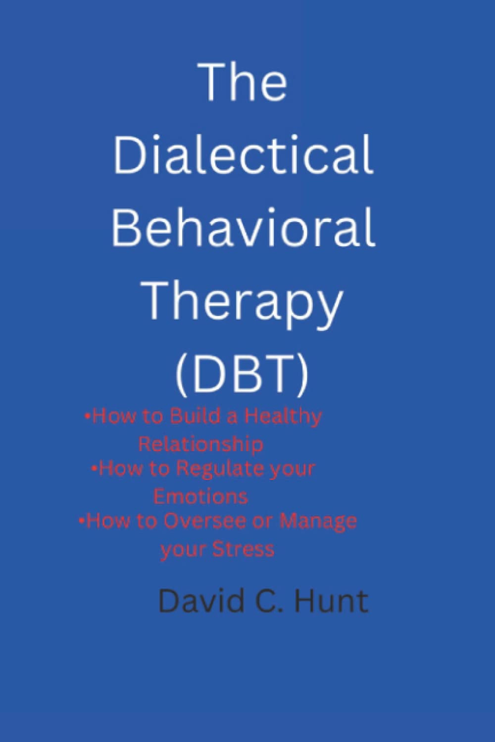 The Dialectical Behavioral Therapy (DBT) How to Build a Healthy