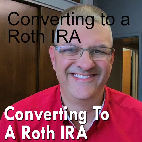 Converting to a Roth IRA