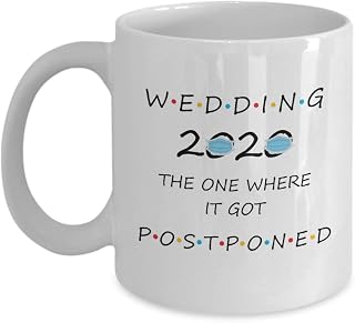 Postponed Wedding 2020 Mug Ceramic Coffee Tea Cup - Funny Wedding Planning Postponement Announcement - Delayed Wedding Quarantine Pandemic Cute Gag - Friends The One Where We Postponed