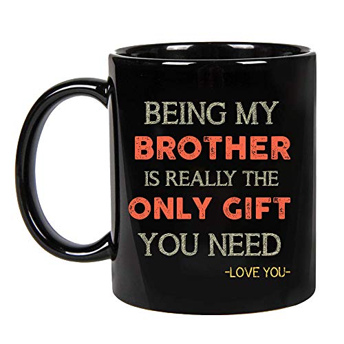 Taza de café de cerámica con texto en inglés "Being My Brother Is Really The Only Gift You Need" en cumpleaños, Navidad, 325 ml