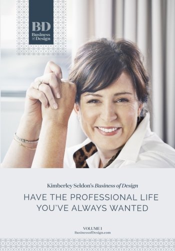 Business of Design: Volume 1: Have the Professional Life You've Always Wanted