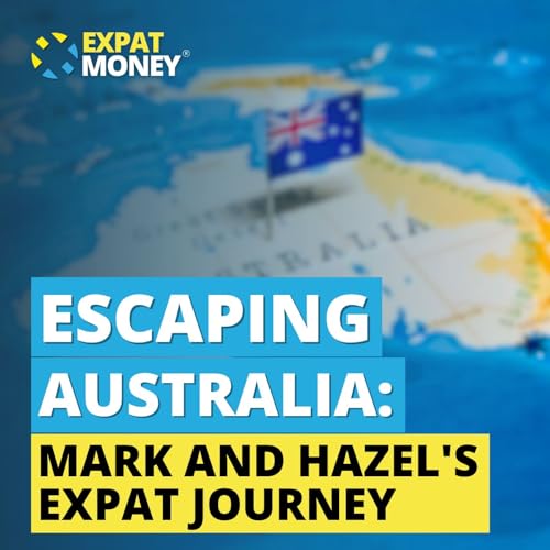 381: Escaping Australia: Mark And Hazel’s Expat Journey