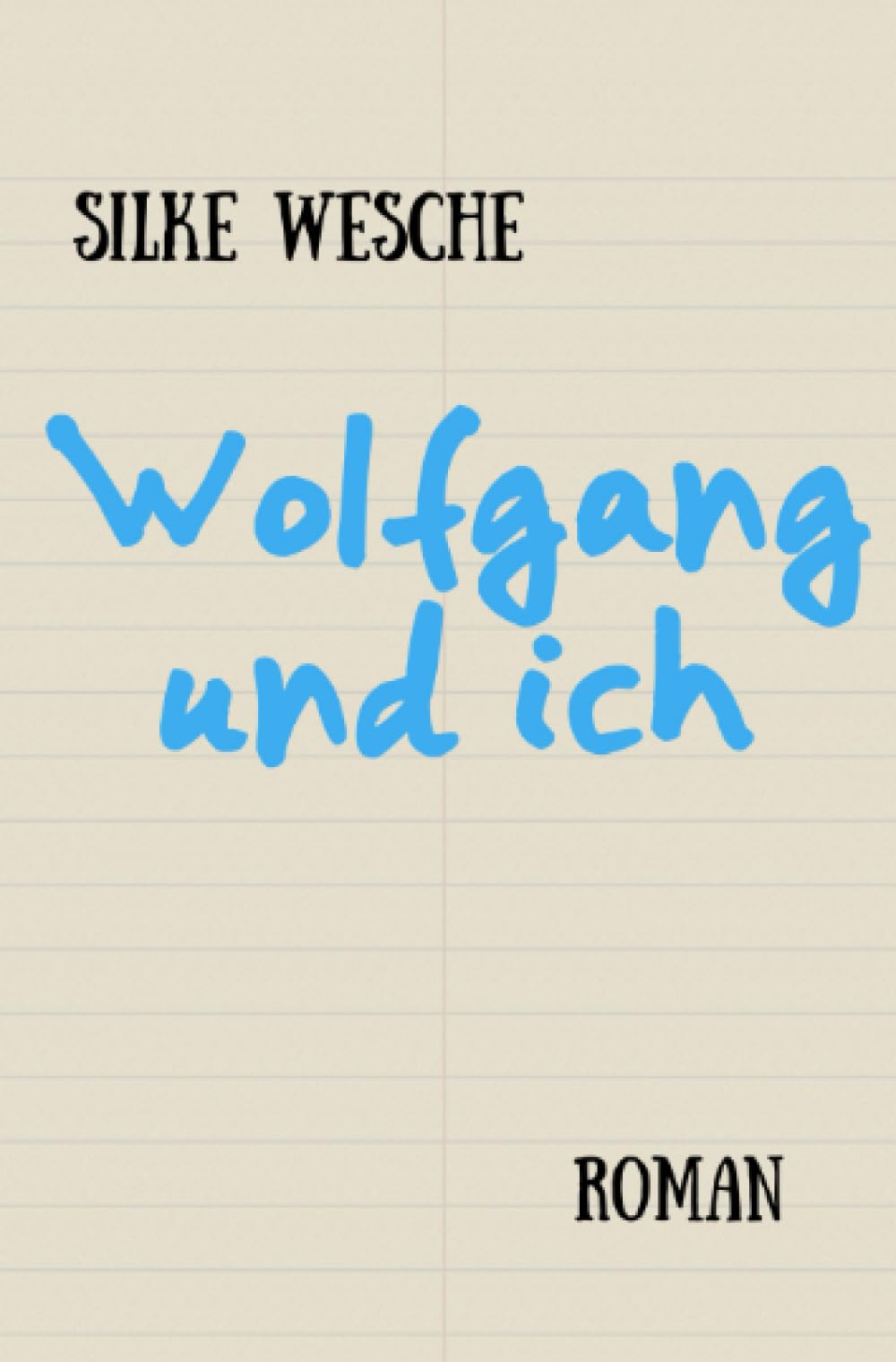 Wolfgang und ich: Roman
