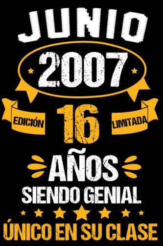 Junio 2007, 16 Años Siendo Genial: Junio 16 Años Cumpleaños Regalo para hombre, mujer mamá, papá nacido en 2007... DIARIO, CUADERNO DE NOTAS, APUNTES O AGENDA.