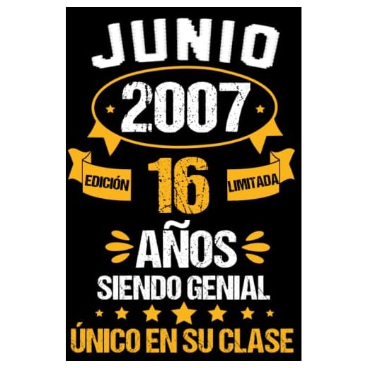 Junio 2007, 16 Años Siendo Genial: Junio 16 Años Cumpleaños Regalo para hombre, mujer mamá, papá nacido en 2007... DIARIO, CUADERNO DE NOTAS, APUNTES O AGENDA.