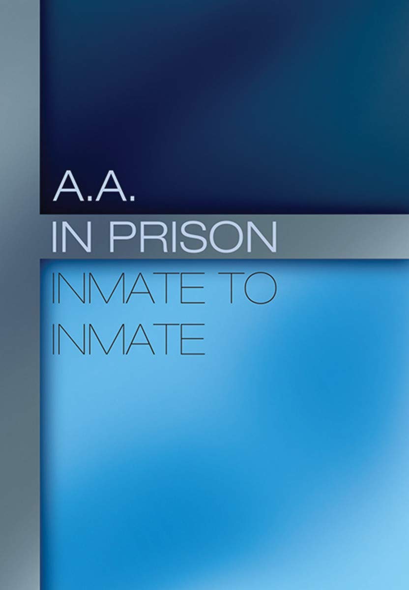 AA In Prison Inmate to Inmate Alcoholics Anonymous 9781934149645