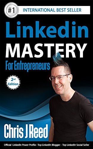 Linkedin Mastery for Entrepreneurs: Second Edition (New)