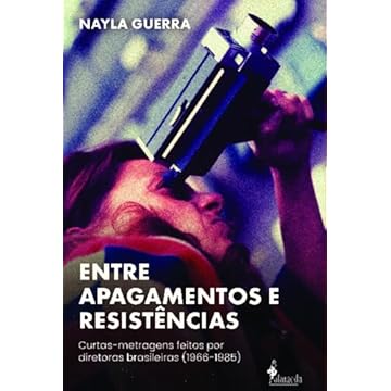 Capa do livro Entre Apagamentos e Resistências: Curtas-metragens Feitos por Diretoras Brasileiras (1966-1985)