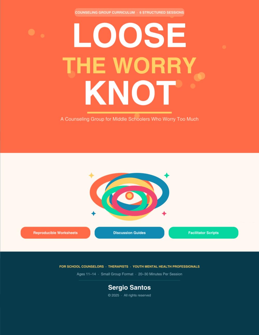 Loose The Worry Knot: A Counseling Group for Middle Schoolers Who Worry Too Much