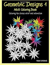 Geometric Designs 1 - Adult Coloring Book: Coloring for stress relief and relaxation