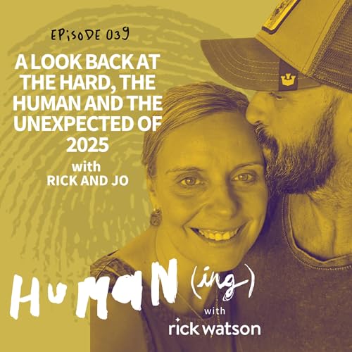 #40: A look back at the hard, the human and the unexpected of 2025 with Jo Dobson and Rick Watson