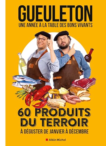 Une année à la table des bons vivants: 60 produits du terroir à déguster de janvier à décembre (French Edition)