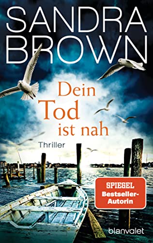 Dein Tod ist nah: Thriller - Atemlose Spannung trifft auf prickelnde Romantik – der Pageturner von SPIEGEL Bestsellerautorin Sandra Brown!