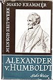 Alexander v. Humboldt. Mensch o Zeit o Werk.