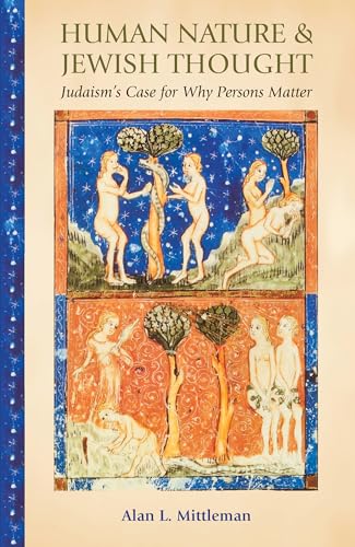 Human Nature & Jewish Thought: Judaism's Case for Why Persons Matter (Library of Jewish Ideas)