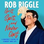 Cover of Grit, Spit, and Never Quit