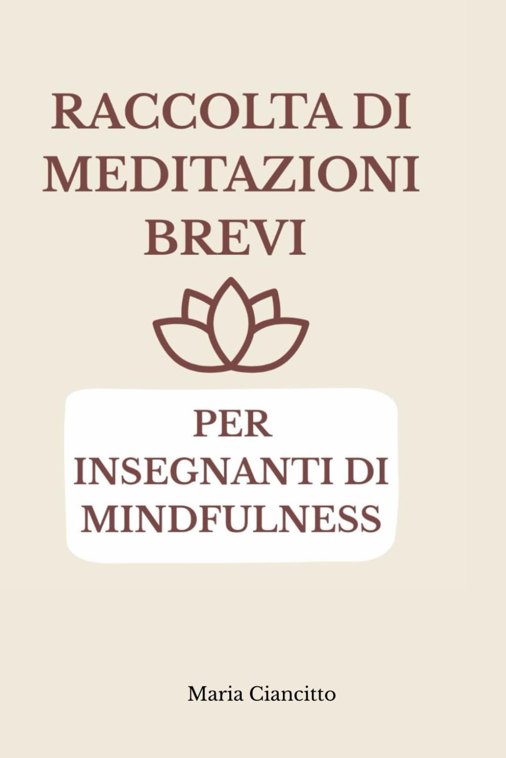 Raccolta di Meditazioni Brevi per Insegnanti di Mindfulness: Strumenti pratici da 5–10 minuti per ridurre ansia e stress in sessioni individuali e di gruppo