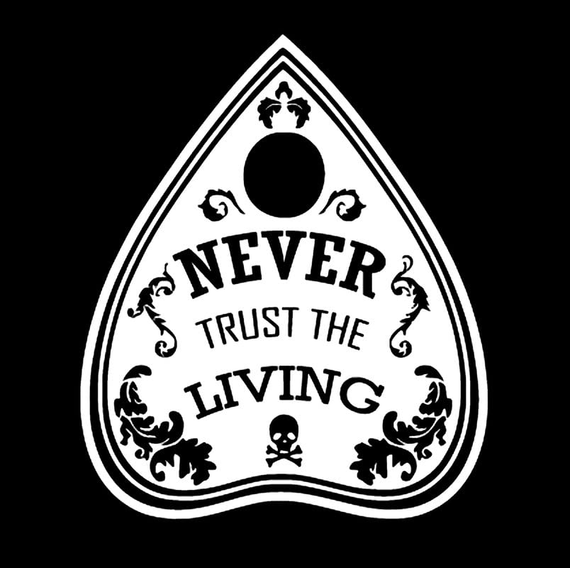 Pegatina de vinilo Ouija blanca calcomanía Never Trust the Living para portátiles y coche