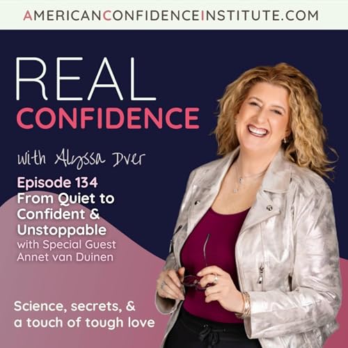 Ep 132: Real Confidence- From Quiet to Confident & Unstoppable