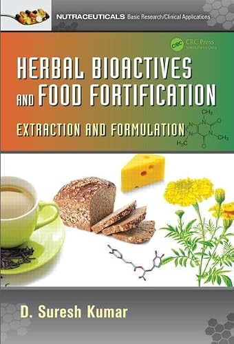 Herbal Bioactives and Food Fortification: Extraction and Formulation (Nutraceuticals, 4, Band 4)