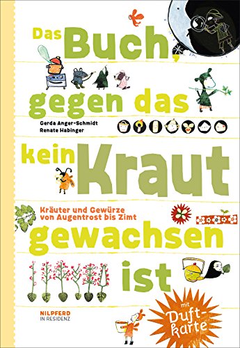Das Buch gegen das kein Kraut gewachsen ist: Kräuter und Gewürze von Augentrost bis Zimt Das Buch gegen das kein Kraut gewachsen ist: Kräuter und Gewürze von Augentrost bis Zimt