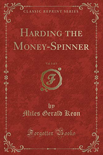Harding the Money-Spinner, Vol. 1 of 3 (Classic Reprint)