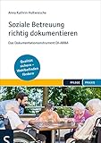  Soziale Betreuung richtig dokumentieren: Das Dokumentationsinstrument DI-ABBA. Qualitätsstandards einhalten - Wohlbefinden fördern