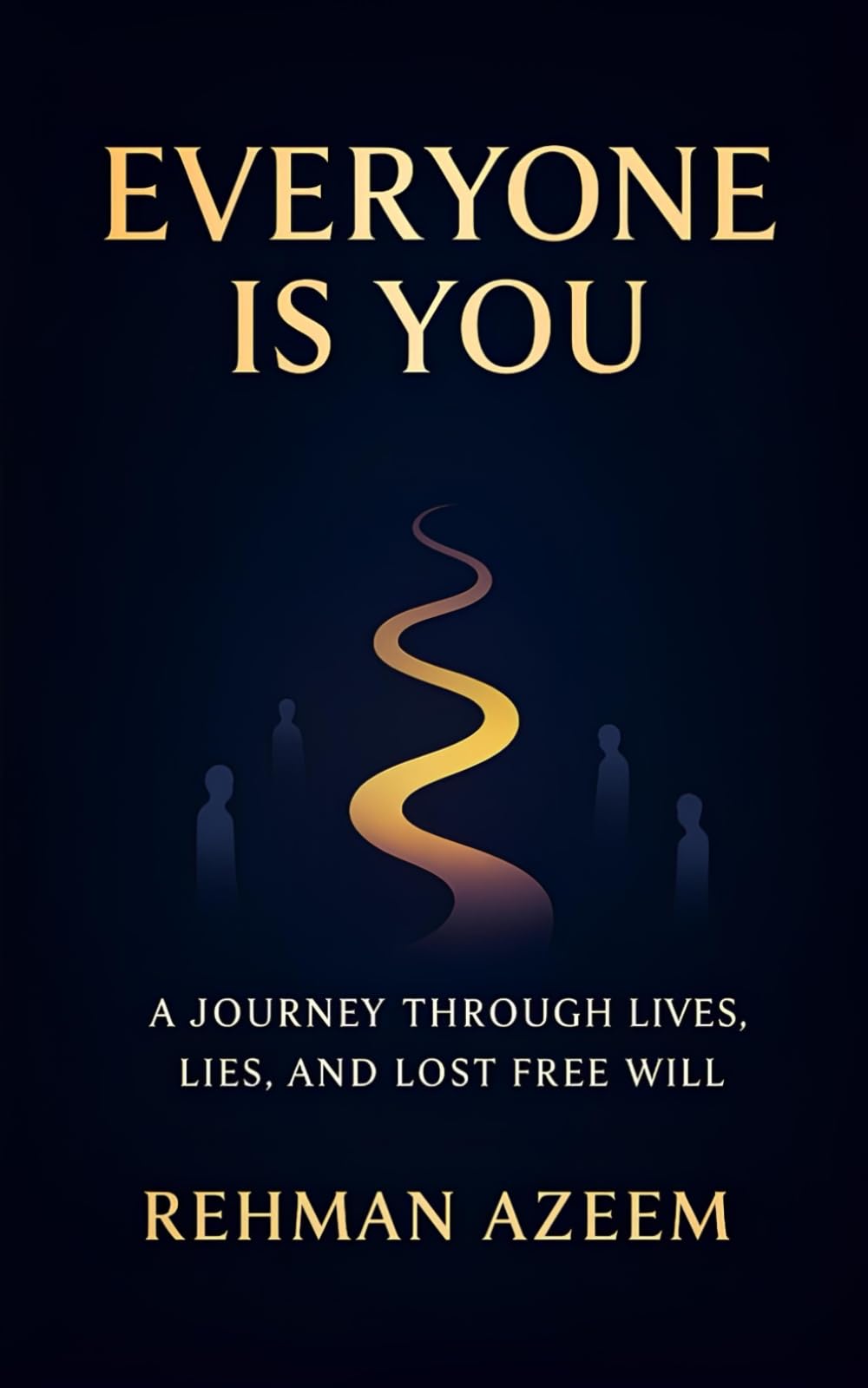 Everyone is You: A Journey Through Lives, Lies, and Lost Free Will