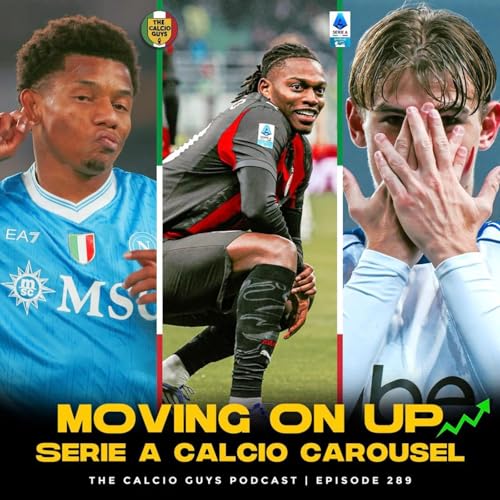 Milan back on top, Como making a push, & Coppa Italia reactions - Ep. 289
