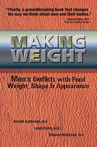 Making Weight: Men’s Conflicts with Food, Weight, Shape and Appearance Making Weight: Men’s Conflicts with Food, Weight, Shape and Appearance