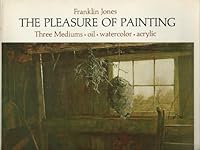 The pleasure of painting three mediums: Oil, watercolor, acrylic 0891340475 Book Cover