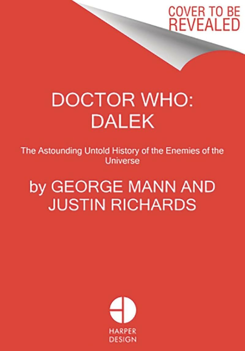 Doctor Who: Dalek: The Astounding Untold History of the Greatest Enem
