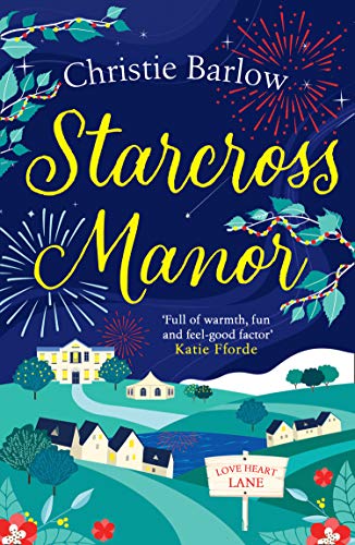 Starcross Manor: Feel-good summer 2021 romantic fiction from the bestselling author of Love Heart Lane (Love Heart Lane Series, Book 4)