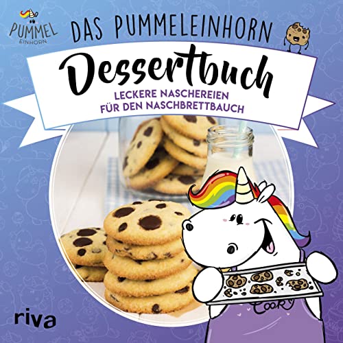 Das Pummeleinhorn-Dessertbuch. Hardcover-Ausgabe: Leckereien für den Naschbrettbauch