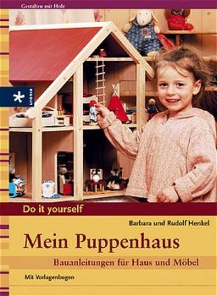 Mein Puppenhaus: Bauanleitungen für Haus und Möbel