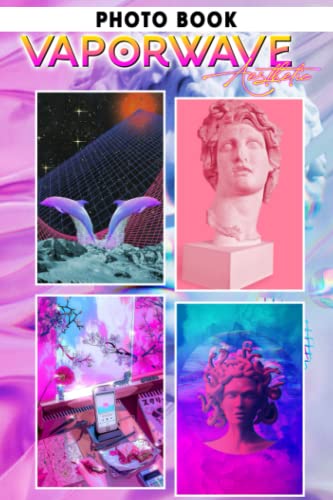 Vaporwave Aesthetic Photo Book: Ideal Gift For Friends With Beautiful Photos Of Computer Imagery To Relax And Unwind | A Great Present For Special Occasions