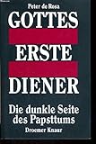 Peter de Rosa: Gottes erste Diener. Die dunkle Seite des Papsttums - Peter de Rosa