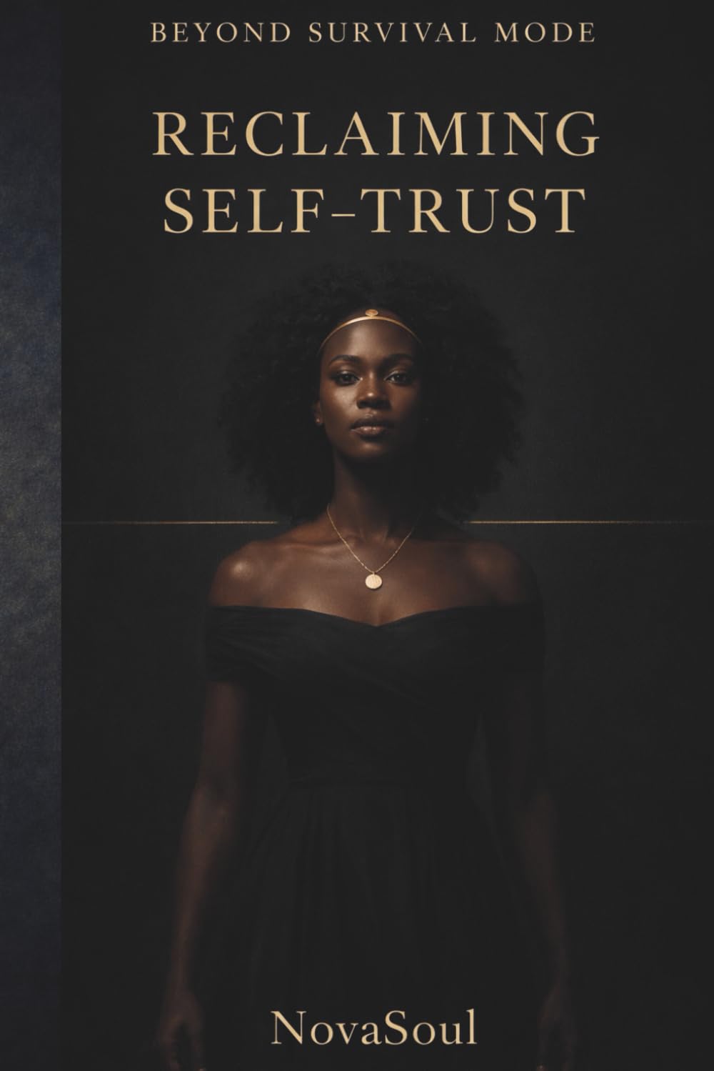 BEYOND SURVIVAL MODE: RECLAIMING SELF-TRUST (BEYOND SURVIVAL MODE — THE SERIES)