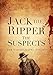 Jack the Ripper: The Suspects