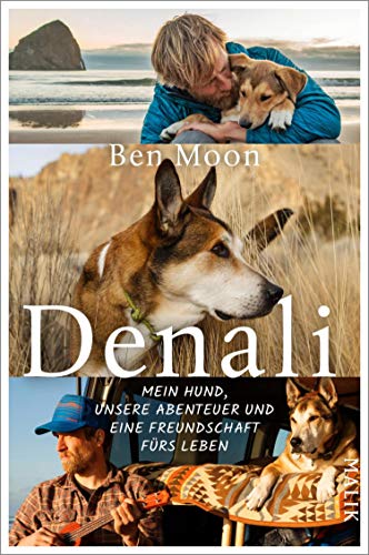 Denali: Mein Hund, unsere Abenteuer und eine Freundschaft fürs Leben (German Edition)