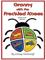 Granny with the Freckled Knees: Book One -Africa- 1547008059 Book Cover