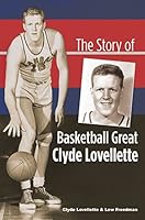 The Story of Basketball Great Clyde Lovellette 193562850X Book Cover
