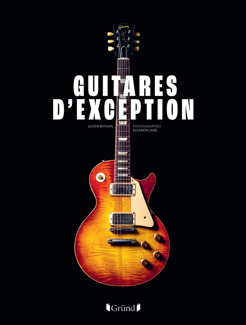 Guitares d'exception: 100 modèles mythiques et leur histoire