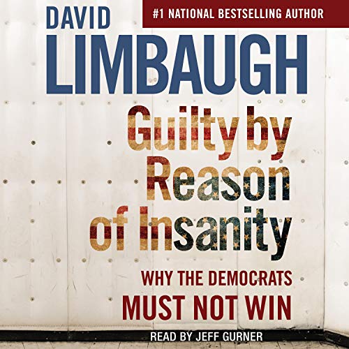 Guilty by Reason of Insanity: Why the Democrats Must Not Win