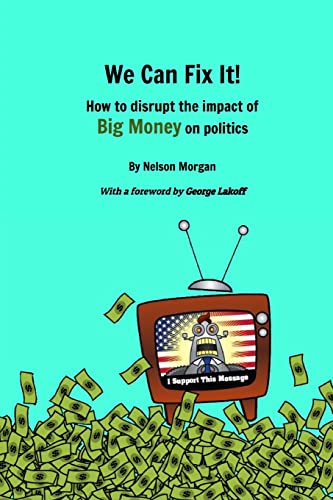 We Can Fix It!: How to disrupt the impact of Big Money on politics