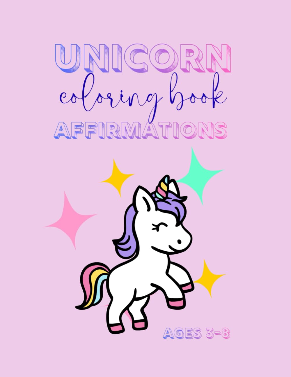 Unicorn Coloring Book: Magical Affirmations for Kids Creativity Ages 3-8