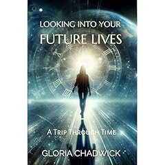 Looking Into Your Future Lives Audiolibro Por Gloria Chadwick arte de portada