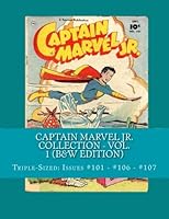 Captain Marvel Jr. Collection - Vol. 1: Triple-Sized: Issues # 101 - #106 - #107 1484117743 Book Cover