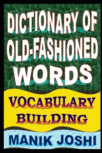 Dictionary of Old-fashioned Words: Vocabulary Building (English Word Power)